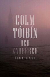 Colm Tóibín: "Der Zauberer" - 