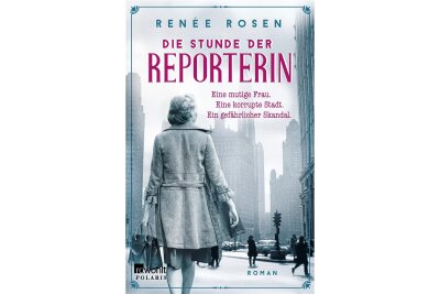 "Die Stunde der Reporterin" von Renée Rosen: Von der Klatschtante zur gefeierten Reporterin - 