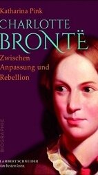 Ein Literatur-Star aus der Einöde - Buchtipp  Katharina Pink: "Charlotte Brontë. Zwischen Anpassung und Rebellion". Verlag Lambert Schneider. 268 Seiten. 24,95 Euro. ISBN 978-3-650-40121-2.
