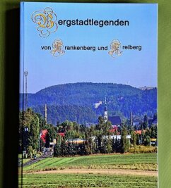 Frankenberg als Bergstadt - Das Buch "Bergstadtlegenden von Frankenberg und Freiberg" von Hans-Dieter Langer. 