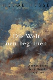 Fußnoten in turbulenten Zeiten des Aufbruchs: "Die Welt neu beginnen" von Helge Hesse - 