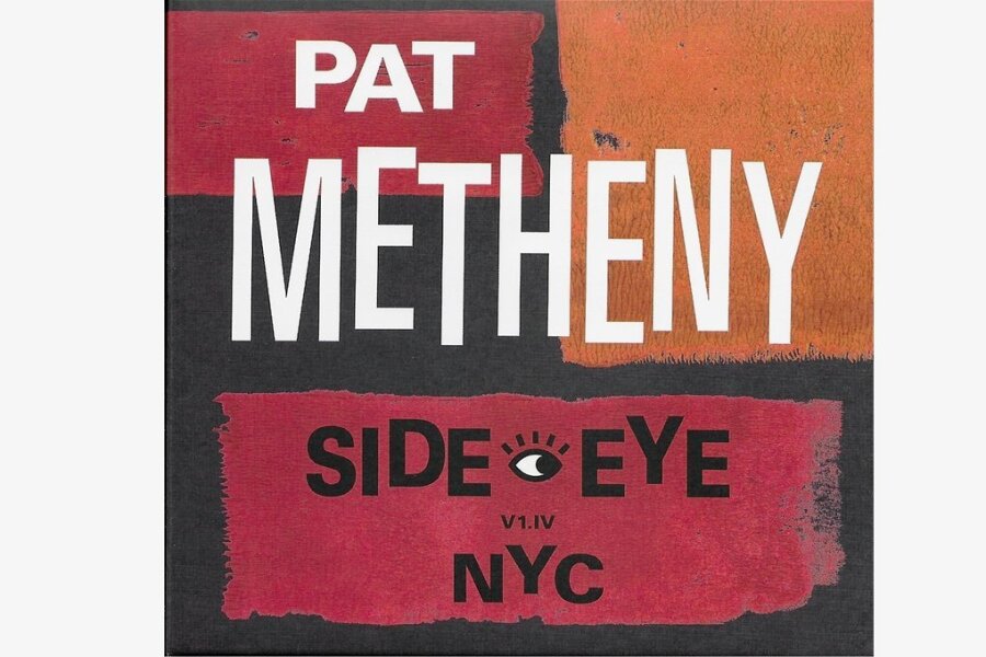 Gut: Pat Metheny und "Side-Eye NYC V1.IV" - 