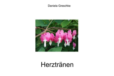 "Herztränen" von Daniela Greschke: Momente des Lebens und Liebens - 