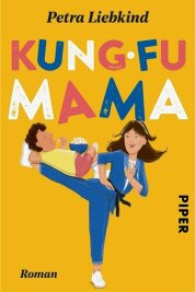 Kampfkunst als Startpunkt für Liebe und Lebenslust: "Kung-Fu Mama" von Petra Liebkind - 