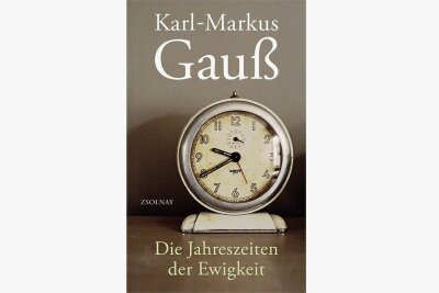 Karl-Markus Gauß: "Die Jahreszeiten der Ewigkeit" - 