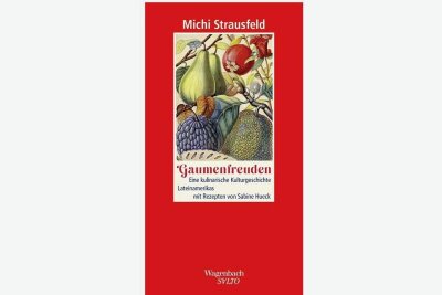 Michi Strausfeld mit "Gaumenfreuden": Kulinarische Reise durch Lateinamerika - Michi Strausfeld. Gaumenfreuden. 