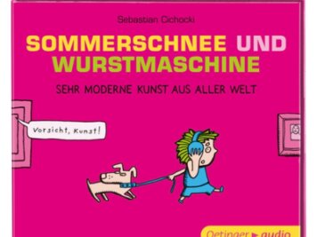 Moderne Kunst und falsche Hasen: Hörbücher für's Osternest -  Für Kinder und Erwachsene: «Sommerschnee und Wurstmaschine» erklärt 31 Werke aus der modernen Kunst.
