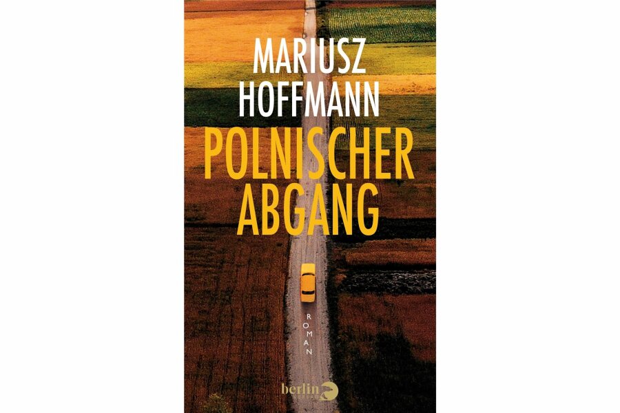 "Polnischer Abgang" von Mariusz Hoffmann: Schritt für Schritt gehen Illusionen verloren - Berlin Verlag, 240 Seiten, 22 Euro