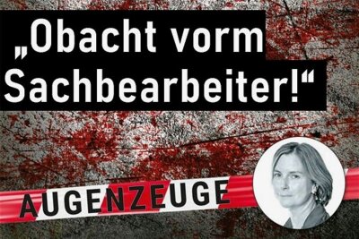 Tatort-Kolumne: Obacht vorm Sachbearbeiter - Tatort