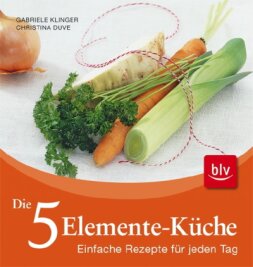 Thermische Wirkung nutzen - Die 5 Elemente-Küche.