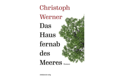 Wenn die Hand des Zufalls das Leben steuert: Christoph Werner mit "Das Haus fernab des Meeres" - 