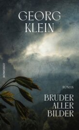 Wenn die Idylle aus Raum und Zeit fällt - Georg Klein: "Bruder aller Bilder".  Rowohlt Verlag. 272 Seiten. 22 Euro.