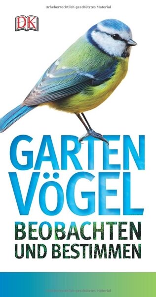 Wissenswertes über Gartenvögel - "Gartenvögel: Beobachten und bestimmen"