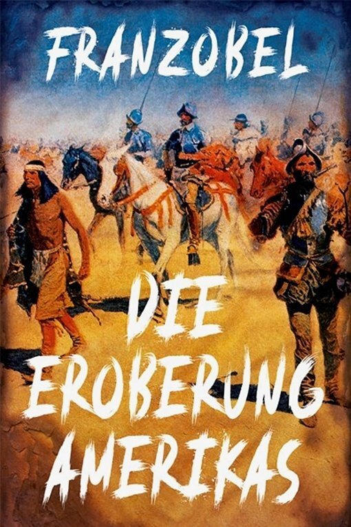 Zwischen Skurrilität und Grausamkeit - Franzobel: "Die Eroberung Amerikas". Paul Zsolnay Verlag. 544 Seiten. 26 Euro.